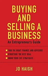 Buying and Selling a Business : An Entrepreneurs Guide (Paperback)