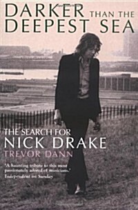 Darker Than The Deepest Sea : The Search for Nick Drake (Paperback)