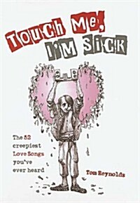 Touch Me, Im Sick (Hardcover)