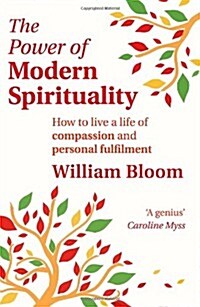 The Power of Modern Spirituality : How to Live a Life of Compassion and Personal Fulfilment (Paperback)