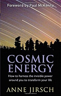 Cosmic Energy : How to harness cosmic energy to transform your life (Paperback)