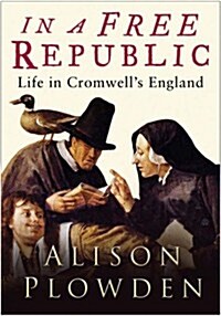 In a Free Republic : Life in Cromwells England (Hardcover, UK ed.)