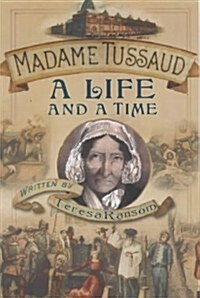 Madame Tussaud : A Life and a Time (Hardcover)