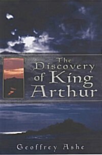 The Discovery of King Arthur (Hardcover, New ed)