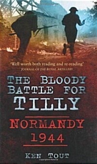The Bloody Battle for Tilly : Normandy 1944 (Paperback, New ed)