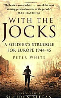 With the Jocks : A Soldiers Struggle for Europe 1944-45 (Paperback, New ed)