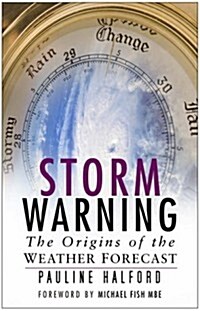 Storm Warning : The Origins of the Weather Forecast (Paperback, New ed)