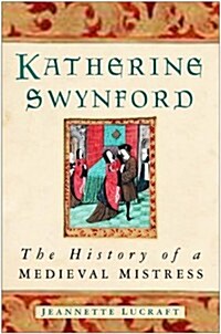 Katherine Swynford : The History of a Medieval Mistress (Paperback)