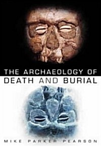 The Archaeology of Death and Burial (Paperback, New ed)