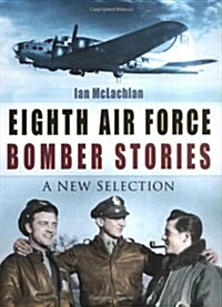 Eighth Air Force Bomber Stories (Hardcover)