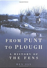 From Punt to Plough : A History of the Fens (Paperback)