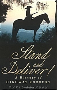 Stand and Deliver! : A History of Highway Robbery (Paperback, New ed)