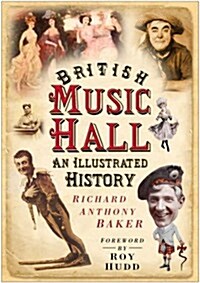 British Music Hall : An Illustrated History (Paperback)