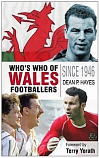 Wales : The Complete Whos Who of  Footballers Since 1946 (Paperback)