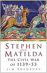 Stephen and Matilda : The Civil War of 1139-53 (Paperback, New ed)
