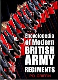 Encyclopedia of Modern British Army Regiments (Paperback)