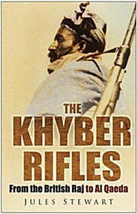 The Khyber Rifles : From the British Raj to Al Qaeda (Paperback, New ed)