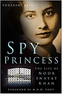 Spy Princess : The Life of Noor Inayat Khan (Hardcover)