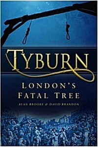 Tyburn : Londons Fatal Tree (Paperback, New ed)