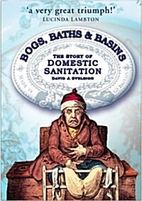 Bogs, Baths and Basins : The Story of Domestic Sanitation (Paperback)