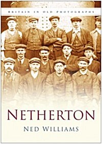 Netherton : Britain In Old Photographs (Paperback, UK ed.)