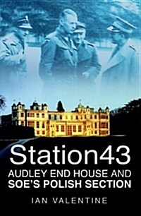 Station 43 : Audley End House and SOEs Polish Section (Paperback, New ed)