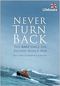 Never Turn Back: The RNLI Since the Second World War (Hardcover)