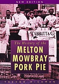 The History of Melton Mowbray Pork Pie (Paperback, New ed)