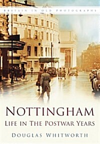 Nottingham: Life in the Postwar Years (Paperback)