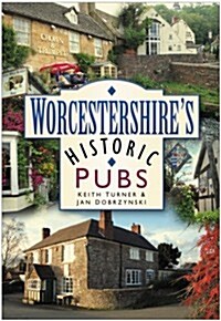Worcestershires Historic Pubs (Paperback)