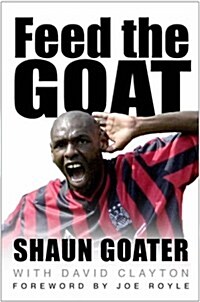 Feed the Goat : The Shaun Goater Story (Hardcover)