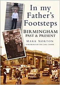 Birmingham Past and Present: In My Fathers Footsteps (Paperback)