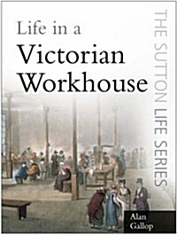 Life in a Victorian Workhouse (Paperback)