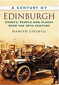 A Century of Edinburgh : Events, People and Places Over the 20th Century (Paperback)