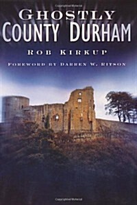Ghostly County Durham (Paperback)