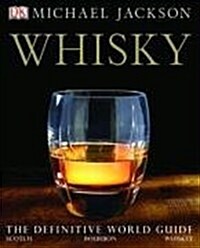 Whisky : The Definitive World Guide to Scotch, Bourbon and Whiskey (Hardcover)