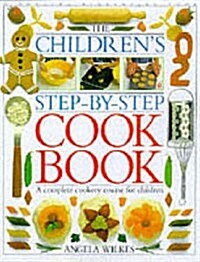 Childrens Step-by-Step Cookbook : A Complete Cookery Course for Children (Hardcover)