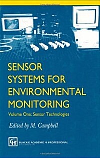 Sensor Systems for Environmental Monitoring: Volume One: Sensor Technologies (Hardcover, 1996)