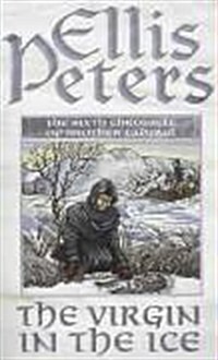The Virgin in the Ice : The Sixth Chronicle of Brother Cadfael (Paperback, New ed)