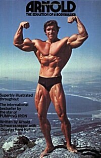 Arnold: The Education of a Bodybuilder (Paperback)