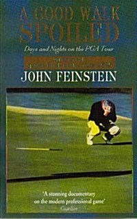 A Good Walk Spoiled : Days and Nights on the PGA Tour (Paperback)