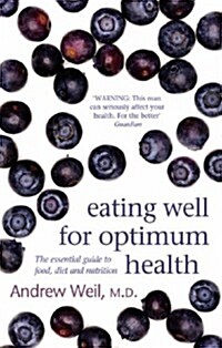 Eating Well for Optimum Health : The Essential Guide to Food, Diet and Nutrition (Paperback)