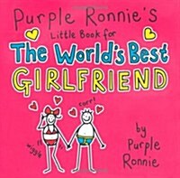 Purple Ronnies Little Book for the Worlds Best Girlfriend (Hardcover)