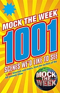 Mock the Week: 1001 Scenes Wed Like to See (Paperback)