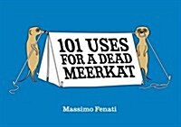 101 Uses for a Dead Meerkat (Hardcover)