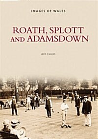 Roath, Splott and Adamsdown: Images of Wales (Paperback)