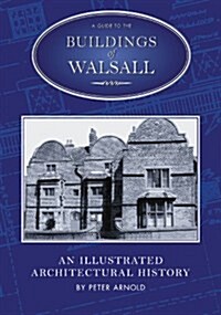 A Guide to the Buildings of Walsall (Paperback, UK ed.)