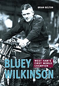 Bluey Wilkinson : West Hams First World Champion (Paperback)