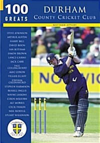 Durham County Cricket Club: 100 Greats (Paperback)