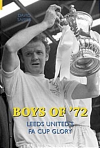 Boys of 72 : Leeds Uniteds FA Cup Glory (Hardcover)